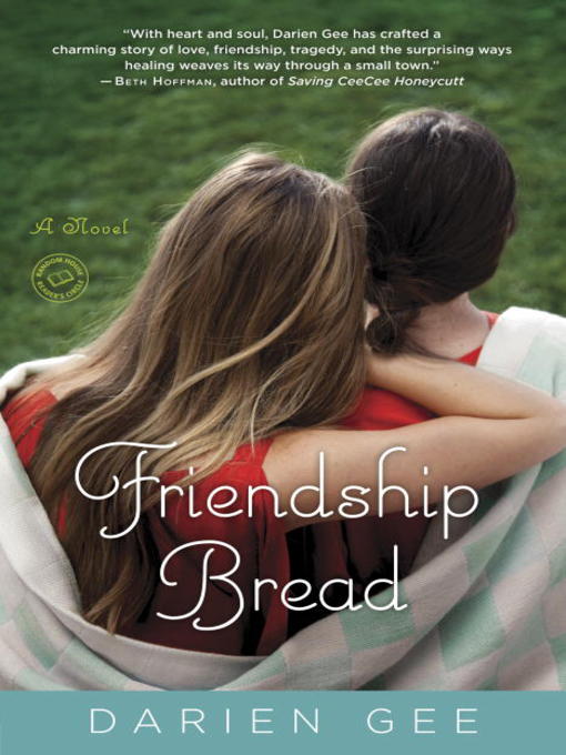 Title details for Friendship Bread by Darien Gee - Wait list